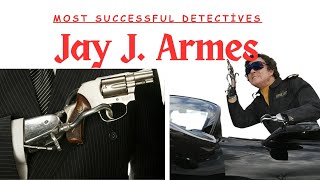 Jay J.  Armes - Most Successful Detectives Explained
