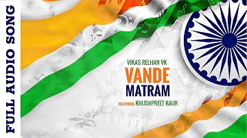 Vande Matram By Vikas Relhan Vk | Patriotic Music 2024 On Greatness Of India | Artist Aloud