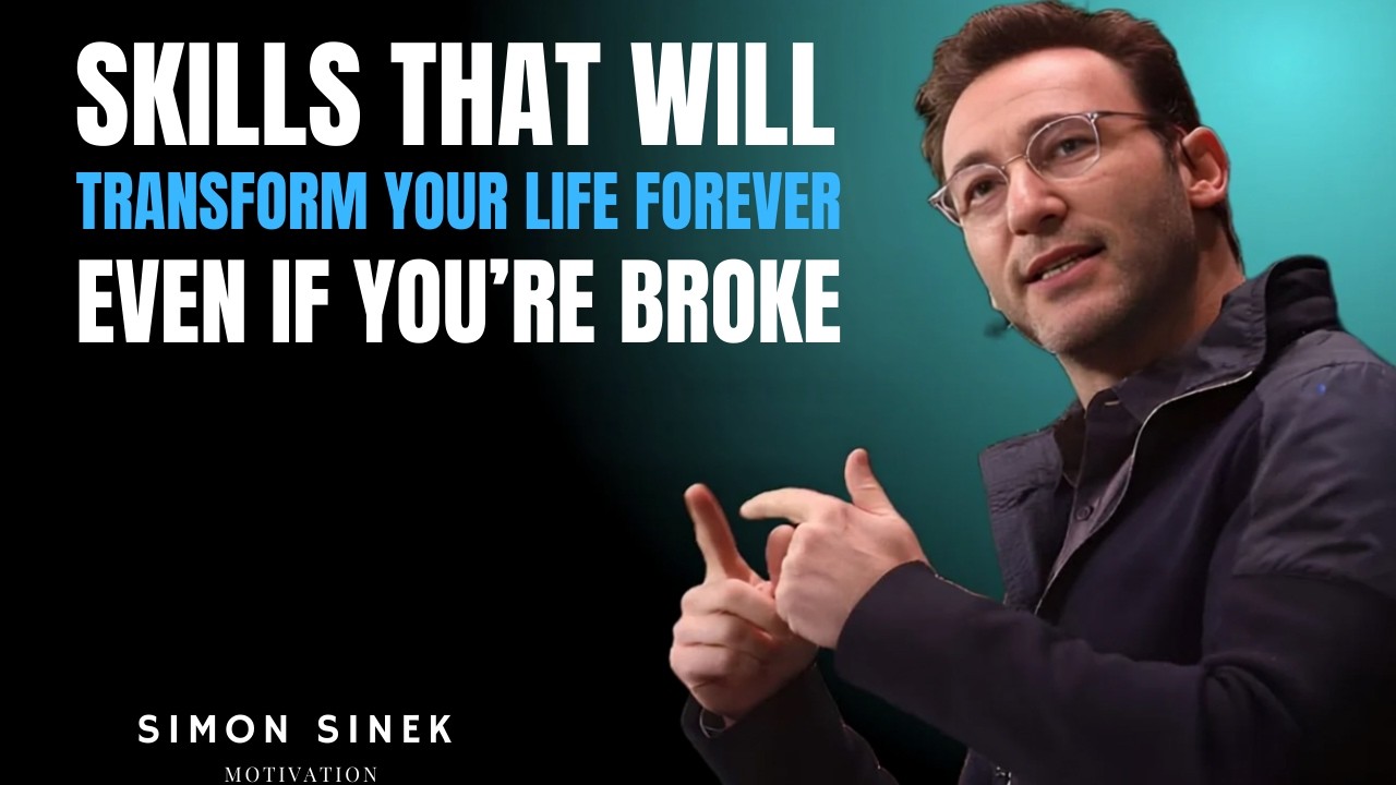Skills That Will Transform Your Life Forever (Even If You’re Broke) | Simon Sinek Motivation..