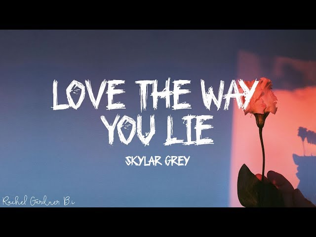 SKYLAR GREY - Love The Way You Lie