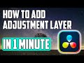 How to Add Adjustment Layer in Davinci Resolve - Adjustment Clip Davinci Resolve