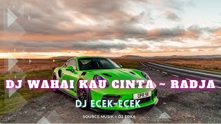 DJ WAHAI KAU CINTA ~ RADJA [ FULL BASS BETON] DJ TERBARU 2023 VIRAL DI TIKTOK