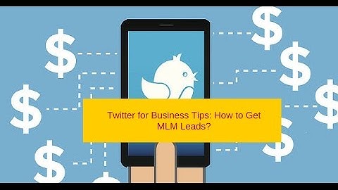 Twitter for Business Tips How to Get MLM Leads