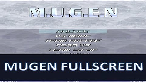 How to Mugen Full Screen 🎮【 Mugen Tutorials 】