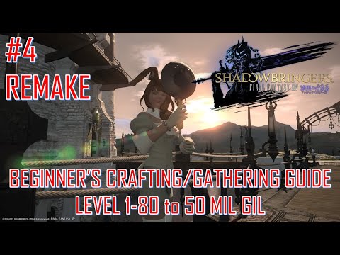 Final Fantasy XIV - Beginner&rsquo;s Crafting & Gathering Guide Lv1-80 to 50 Mil Gil Part 4 Remake