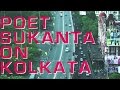 Kolkata- through the eyes of Sukanta Bhattacharya