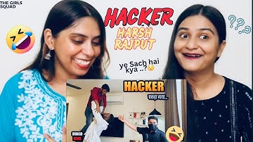 HACKER | HARSH RAJPUT | The Girls Squad REACTION !!