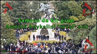 Samsunda Bir Grup Atatürk Heykelini Tavaf Etti