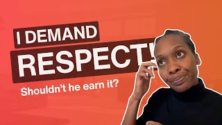 Does your husband have to earn your respect?