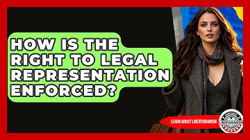 How Is The Right To Legal Representation Enforced? - Learn About Libertarianism