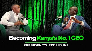 Episode 21: President's Exclusive: H.E President Dr.William Samoei Ruto on Becoming Kenya's No 1 CEO