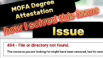 MOFA Degree Attestation, File not found.QR Code scan error,degree attestation problem, MOFA Pakistan