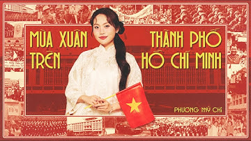 Phương Mỹ Chi - Mùa Xuân Trên Thành Phố Hồ Chí Minh | Official Visualizer