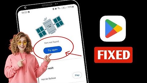 Solved Play Store "item not found" Try Again (Quick Fix)