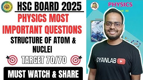 🔴 Physics IMP Questions 70/70 | Chp - 15 Structure of Atom & Nuclei | Gyanlab | Ajay Patel