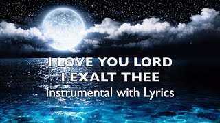 I LOVE YOU LORD + I EXALT THEE | Instrumental with lyrics | 🎹 Piano Cover