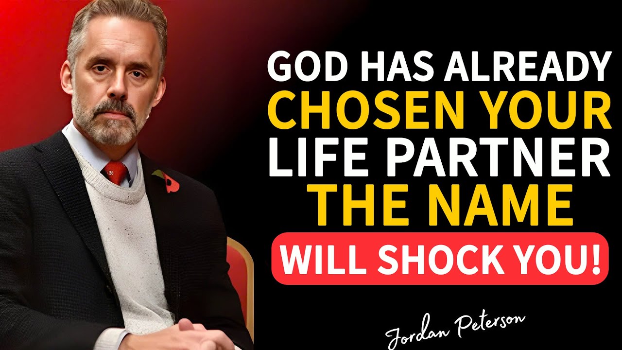 God Has Already Chosen Your Life Partner | The Truth Will Shock You! | Jordan Peterson