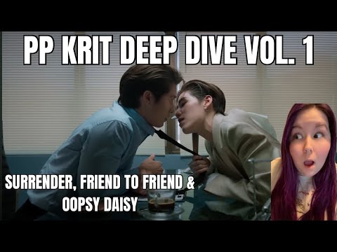 PP KRIT DEEP DIVE VOL. 1 | 'SURRENDER (WITH BUS7)' 'FRIEND TO FRIEND' 'OOPSY DAISY' MV REACTIONS