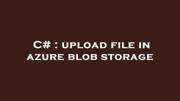 C# : upload file in azure blob storage