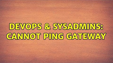DevOps & SysAdmins: Cannot ping gateway (2 Solutions!!)