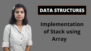 Data Structures Implementation of Stack using Array Data Structures and Algorithms In Hindi