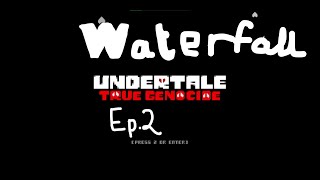 Undertale True Genocide ep 2 (No commentary gameplay) Waterfall...