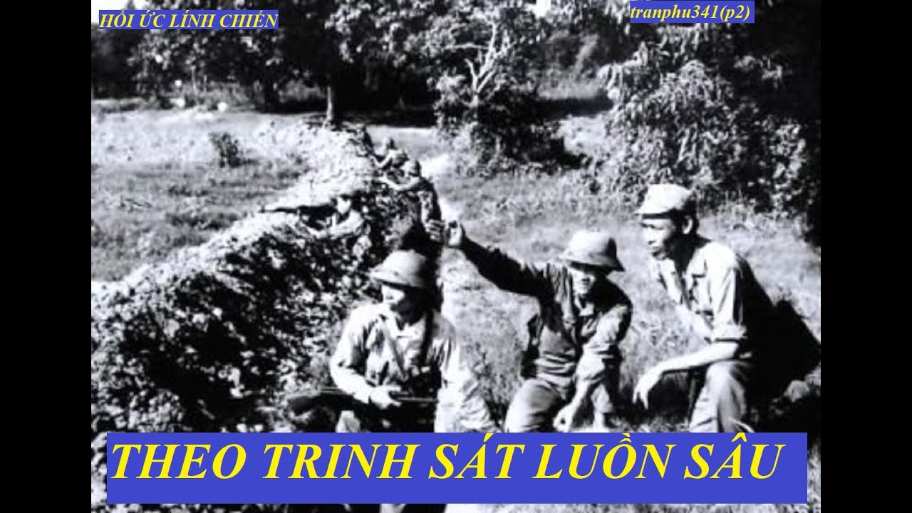 tranphu341(P2) MỘT LẦN THEO TRINH SÁT LUỒN SÂU VÀO ĐẤT ĐỊCH(693)