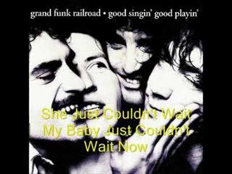 Grand Funk Railroad - Just Coudnt wait