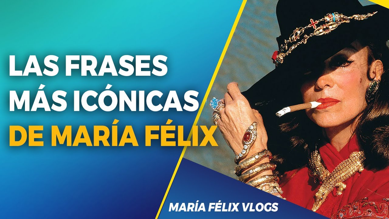 MARÍA FÉLIX VLOGS # 390 LAS INOLVIDABLES E ICÓNICAS FRASES DE LA DOÑA -  YouTube