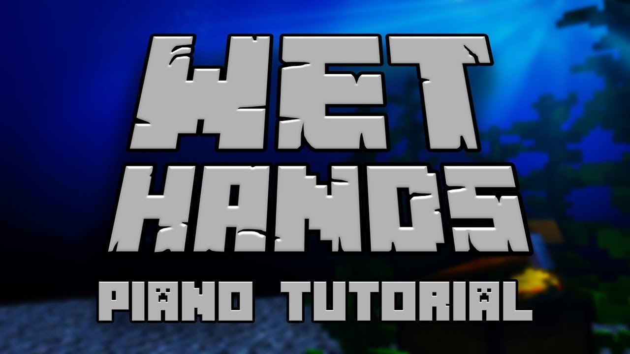 C418 Wet Hands From Minecraft Piano Tutorial Youtube