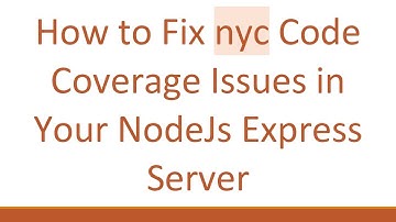 How to Fix nyc Code Coverage Issues in Your NodeJs Express Server