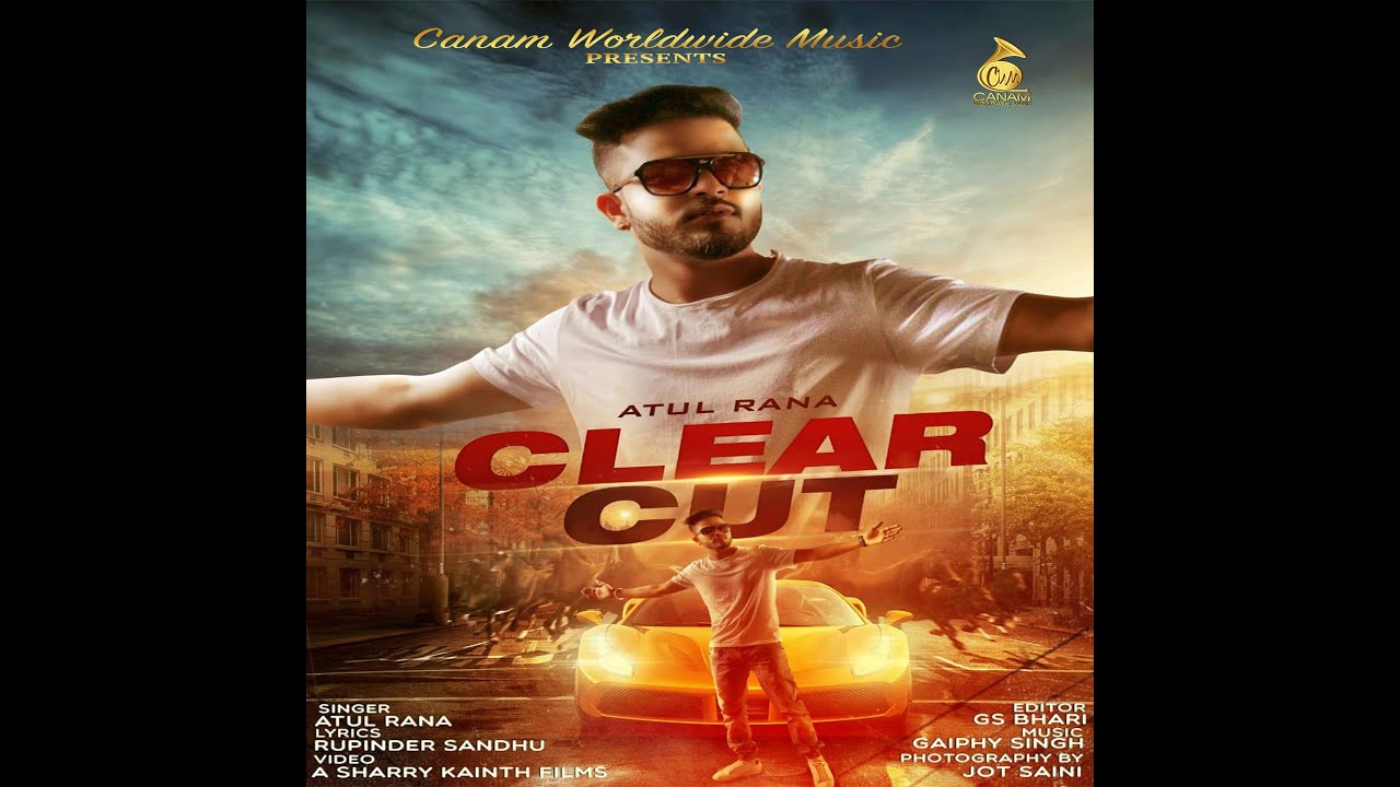 Clear Cut | Atul Rana | Official Video | Latest Punjabi Song 2020 | Canam Worldwide Music