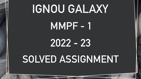 IGNOU mmpf - 1 | 2022-23 | Solved assignment | Pdf | IGNOU GALAXY PUBLICATIONS