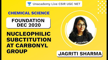 Foundation Dec 2020| Chemical Science| Nucleophilic Substitution at Carbonyl Group| CSIR NET|Jagriti