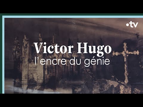 Victor Hugo, l&rsquo;encre du génie - Culture Prime