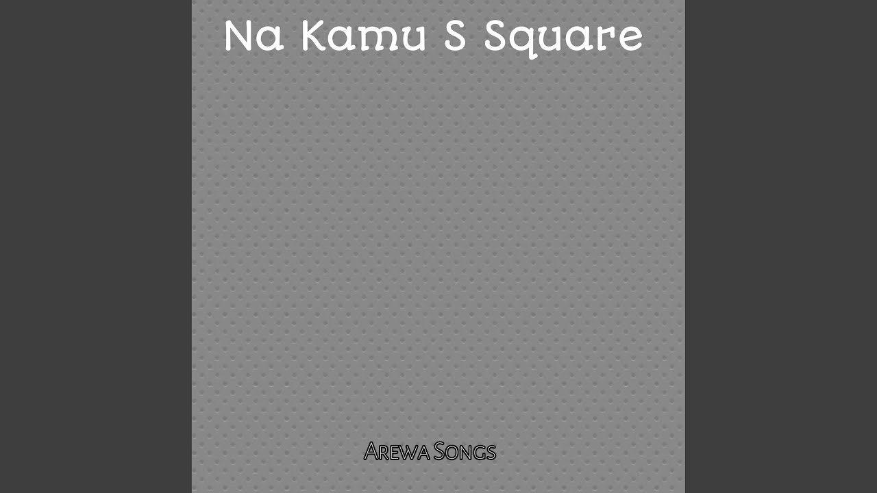 Na Kamu Z Square YouTube