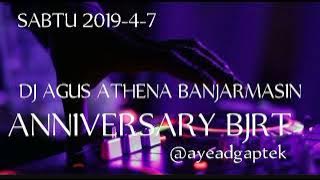 DJ AGUS ANNIVERSARY BJRT SEASON 5 TAHUN 2019 (RECORDING ATHENA HBI SABTU 7 APRIL)