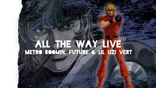 Metro Boomin, Future &amp; Lil Uzi Vert - All The Way Live (AMV)