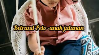 BETRAND PETO-ANAK JALANAN (Lirik)