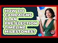 How Do Campaigns Plan Pre-election Timeline Milestones? - Your Campaign Coach