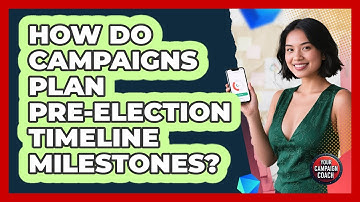 How Do Campaigns Plan Pre-election Timeline Milestones? - Your Campaign Coach