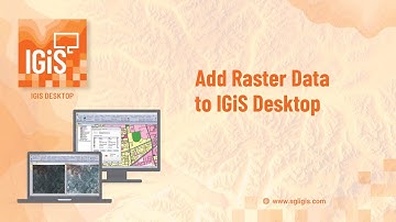 How to Add Raster Data to IGiS Desktop