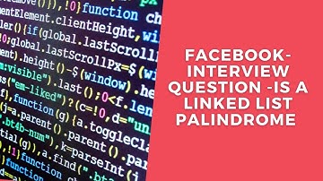 FACEBOOK- Interview Question -is a linked list palindrome