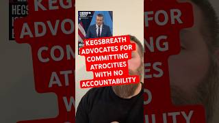 Kegsbreath is advocating for war crimes and atrocities with no accountability. ￼