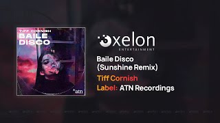 Tiff Cornish - Baile Disco (Sunshine Remix) [Full Length Audio]