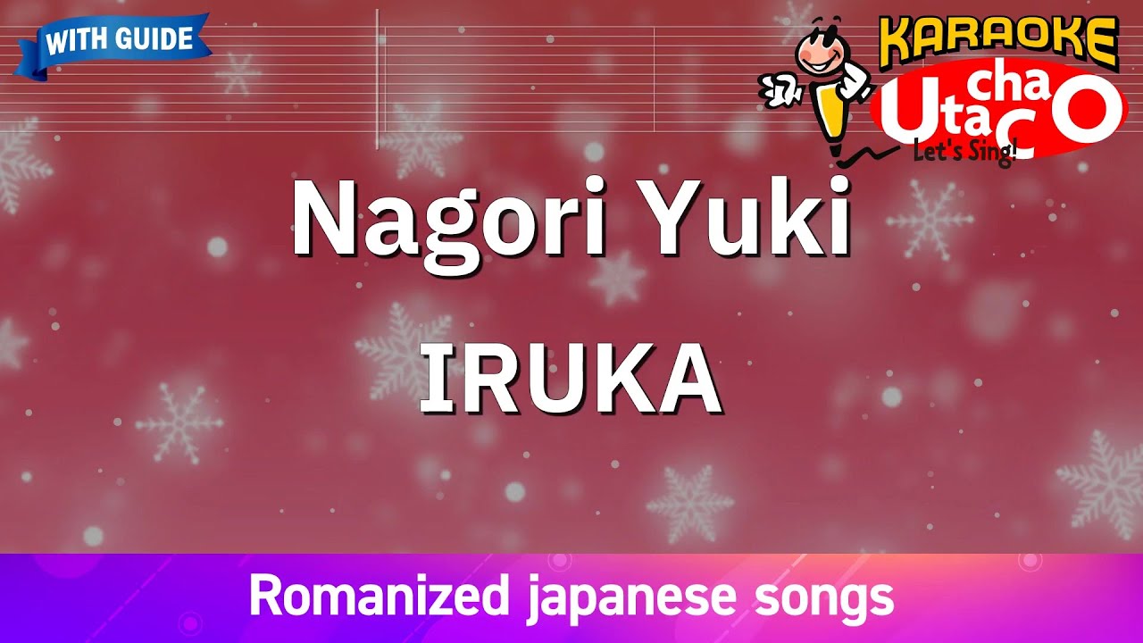 Nagori Yuki – IRUKA (Romaji Karaoke with guide) Nagori Yuki – IRUKA (Romaji Karaoke with guide)