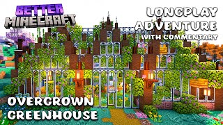 Relaxing Commentary Longplay | Overgrown Greenhouse | Better Minecraft 1.20