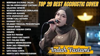 Download Lagu Indah Yastami Top 20 Best Akustik Terpopuler | Berpisah Diujung Jalan | Indah Yastami Full Album MP3