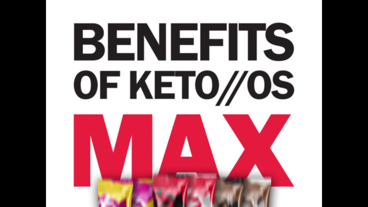 Benefits of Keto//OS MAX