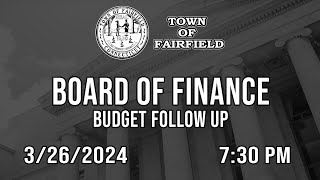 Board of Finance (Budget Follow Up) - 3/26/2024